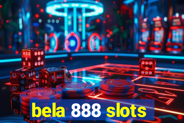 bela 888 slots